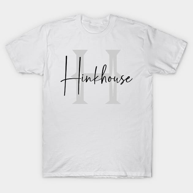 Hinkhouse Second Name, Hinkhouse Family Name, Hinkhouse Middle Name T-Shirt by Huosani